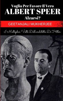Paperback Voglia Per Favore Il Vero Albert Speer Alzarsi?: I Molteplici Volti Dell'architetto Di Hitler [Italian] Book