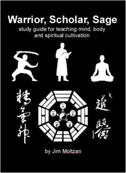 Hardcover Warrior, Scholar, Sage: Study Guide for Teaching Mind, Body and Spiritual Cultivation (Health and Wellness Study Guides Using Eastern Practices From Martial Arts, Yoga and Qigong) Book