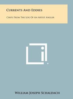 Hardcover Currents And Eddies: Chips From The Log Of An Artist Angler Book