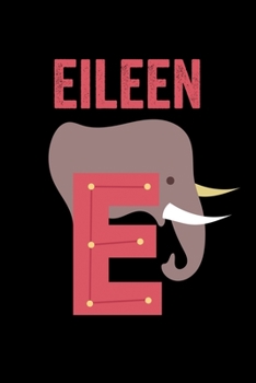 Paperback Eileen: Journal (Diary, Notebook) Personalized Custom Name Alphabet Elephant Birthday Gift for Girls Book