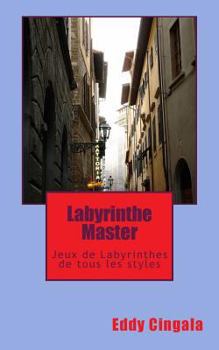 Paperback Labyrinthe Master: Jeux de Labyrinthes de Tous Les Styles [French] Book
