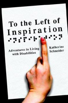 Paperback To the Left of Inspiration: Adventures in Living with Disabilities Book