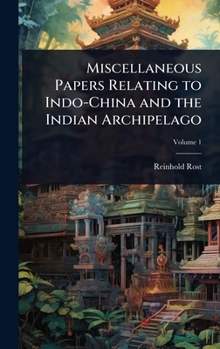 Hardcover Miscellaneous Papers Relating to Indo-China and the Indian Archipelago Book