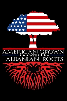 Journal: Albanian Roots American Grown US Albania Balkan Flag Black Lined Notebook Writing Diary - 120 Pages 6 x 9