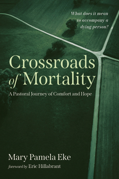 Hardcover Crossroads of Mortality: A Pastoral Journey of Comfort and Hope Book