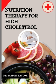 Paperback Nutrition Therapy for High Cholesterol: Prevention and Treatment of High Cholesterol Book