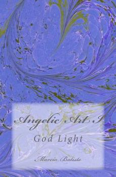 Paperback Angelic Art I: God Light Book