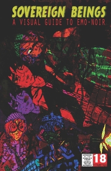 Paperback Sovereign Beings: A Visual Guide to Emo-Noir Book