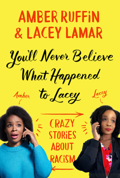 Hardcover You'll Never Believe What Happened to Lacey: Crazy Stories about Racism Book