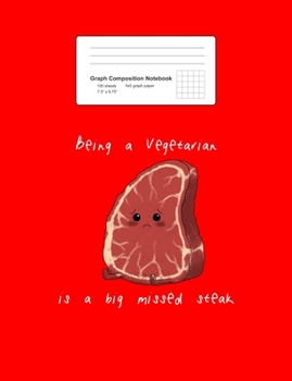 Paperback Graph Composition Notebook: Math, Physics, Science Exercise Book - Becoming A Vegan Funny Steak Sayings Food Puns Jokes Gift - Red 5x5 Graph Paper Book