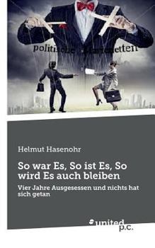 Paperback So war Es, So ist Es, So wird Es auch bleiben: Vier Jahre Ausgesessen und nichts hat sich getan [German] Book