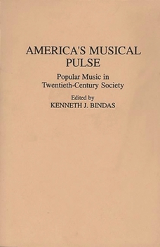 Paperback America's Musical Pulse: Popular Music in Twentieth-Century Society Book