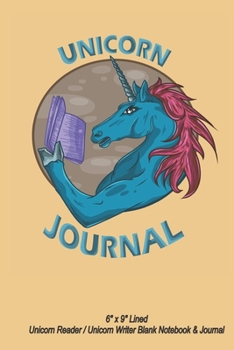 Unicorn Journal - 6 X 9 Lined Unicorn Reader / Unicorn Writer Blank Notebook and Journal