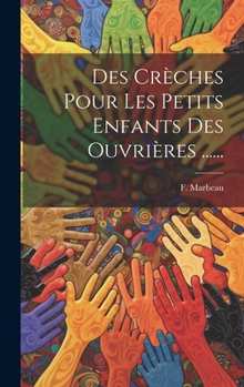 Hardcover Des Crèches Pour Les Petits Enfants Des Ouvrières ...... [French] Book