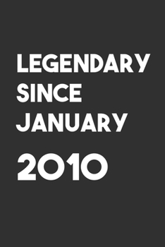 Legendary Since January 2010: 6x9 Journal for Writing Down Daily Habits,Diary,Notebook,Gag Gift -120 Pages-( Birthday Blank Lined Notebook)