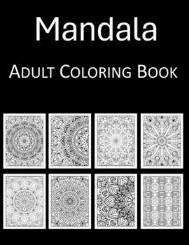 Paperback Mandalas Coloring Book: An Adult Coloring Book with 100 Beautiful Mandalas Coloring Pages for Stress Relief and Relaxation Book