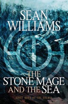 The Stone Mage and the Sea (Book of the Change) - Book #1 of the Change