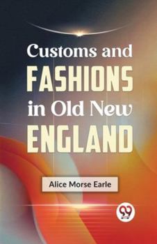 Paperback Customs and Fashions in Old New England Book