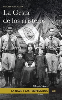 Paperback La Nave y las tempestades. T. 12: La persecución en México y la gesta de los Cristeros [Spanish] Book