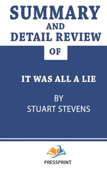 Paperback Summary and Detail Review of It Was All a Lie by Stuart Stevens (PressPrint) Book