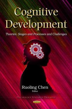 Hardcover Cognitive Development: Theories, Stages and Processes and Challenges (Psychology Research Progress) Book