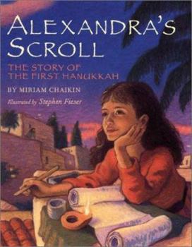 Hardcover Alexandra's Scroll: The Story of the First Hanukkah Book