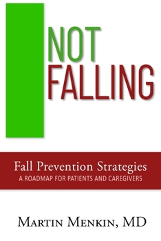 Paperback Not Falling Fall Prevention Strategies: Roadmap for Patients and Caregivers Book