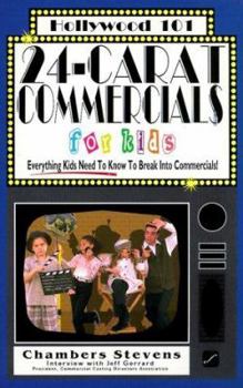 Paperback 24-Carat Commercials for Kids: Everything Kids Need to Know to Break Into Commercials Book
