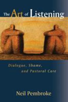 Paperback The Art of Listening: Dialogue, Shame, and Pastoral Care Book