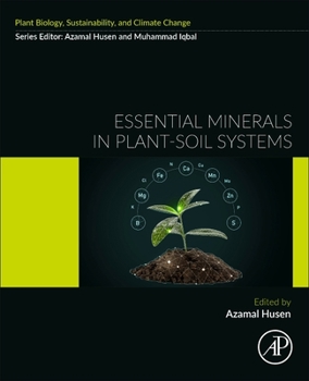 Essential Minerals in Plant-Soil Systems: Coordination, Signaling, and Interaction under Adverse Situations (Plant Biology, sustainability and climate change)