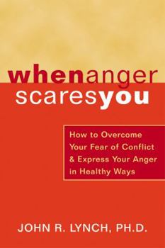 Paperback When Anger Scares You: How to Overcome Your Fear of Conflict & Express Your Anger in Healthy Ways Book