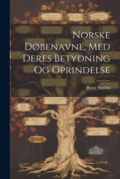 Paperback Norske Døbenavne, Med Deres Betydning Og Oprindelse [Norwegian] Book