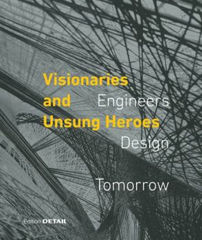 Hardcover Visionaries and Unsung Heroes: Engineers - Design - Tomorrow Book