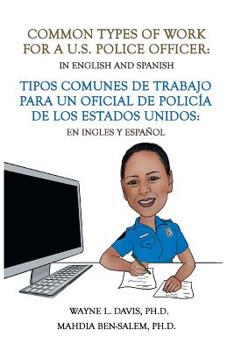 Paperback Common Types of Work for a U.S. Police Officer: In English & Spanish Book
