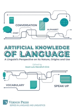 Hardcover Artificial Knowledge of Language: A Linguist's Perspective on Its Nature, Origins and Use Book