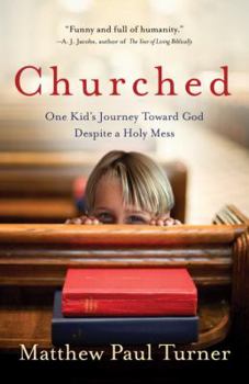 Paperback Churched: One Kid's Journey Toward God Despite a Holy Mess Book