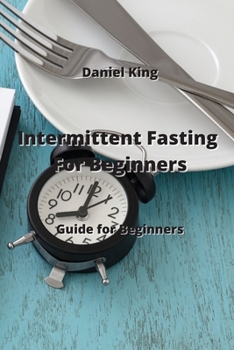 Paperback Intermittent Fasting For Beginners: Guide for Beginners Book