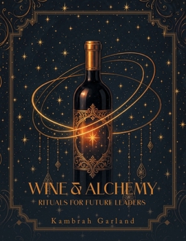 Paperback Wine & Alchemy: Rituals for Future Leaders Book