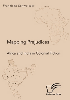 Paperback Mapping Prejudices. Africa and India in Colonial Fiction [German] Book