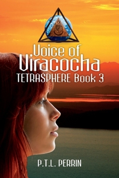 Voice of Viracocha - Book #3 of the TetraSphere