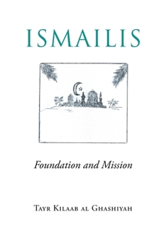 Paperback Ismailis: Foundation and Mission Book