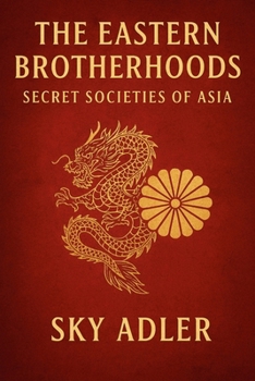 Paperback The Eastern Brotherhoods: Secret Societies of Asia Book
