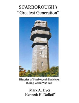 Paperback Scarborough's "Greatest Generation": Histories of Scarborough Residents During World War Two Book