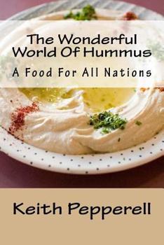 The Wonderful World Of Hummus: A Food For All Nations