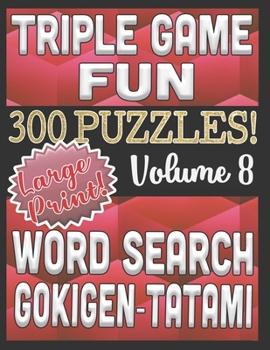 Paperback Triple Game Fun- 300 Puzzles - Word Search, Tatami, Gokigen: Large Print Combined Fun Logic Puzzles with Variable Difficulty Book