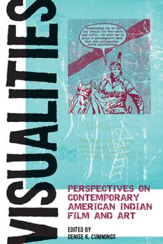 Visualities: Perspectives on Contemporary American Indian Film and Art - Book  of the American Indian Studies (AIS)