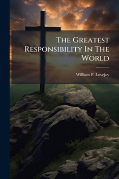 Paperback The Greatest Responsibility In The World Book