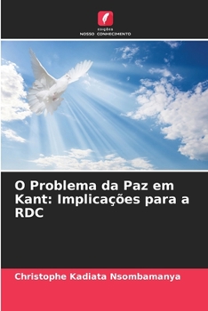 O Problema da Paz em Kant: Implicações para a RDC