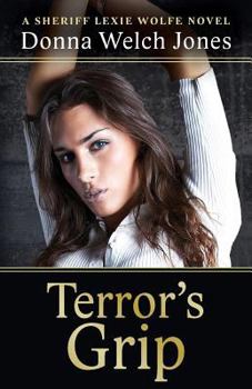 Paperback Terror's Grip: A Sheriff Lexie Wolfe Novel Book