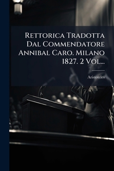 Paperback Rettorica Tradotta Dal Commendatore Annibal Caro. Milano 1827. 2 Vol... [Italian] Book